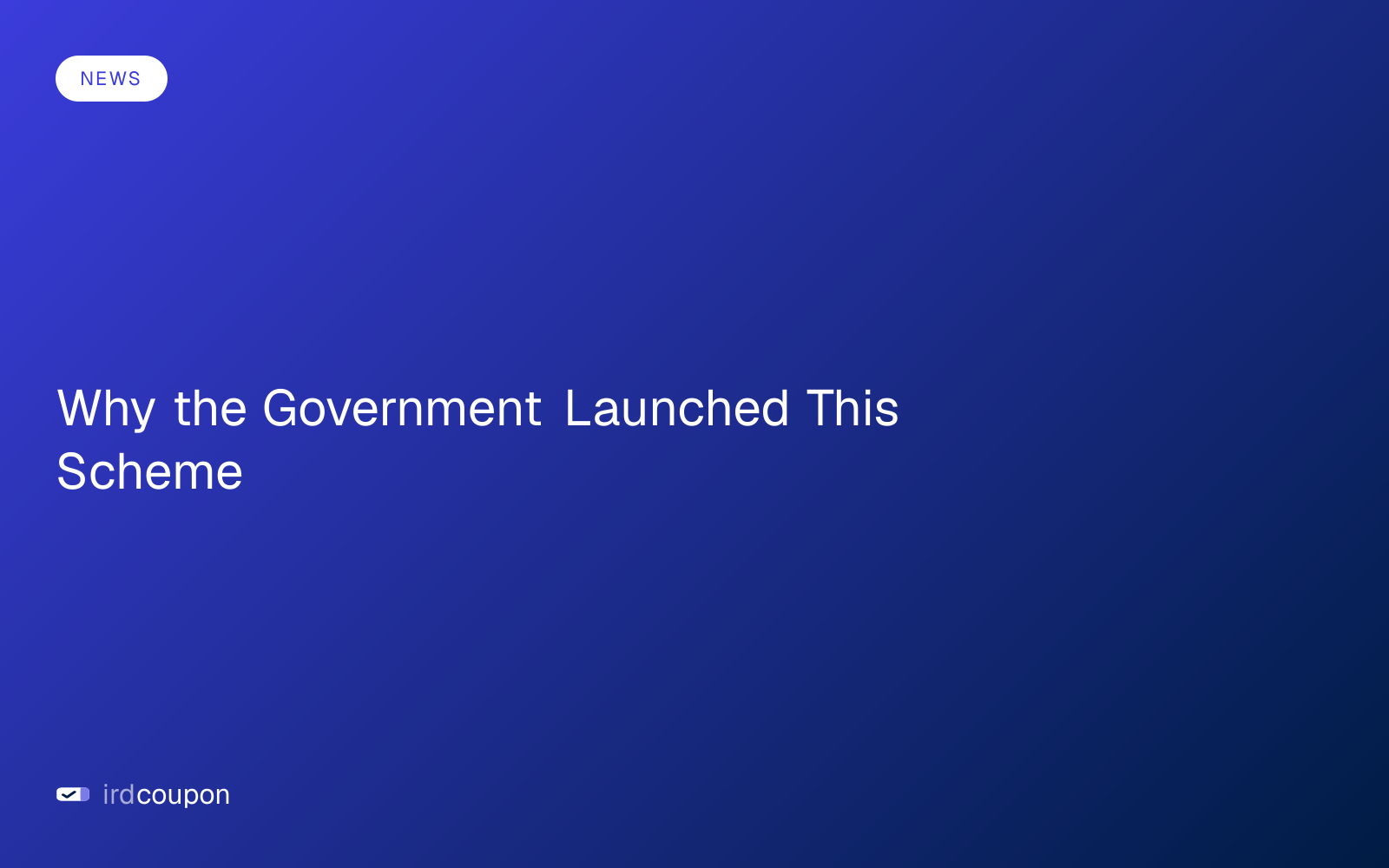 Why the Government Launched This Scheme
