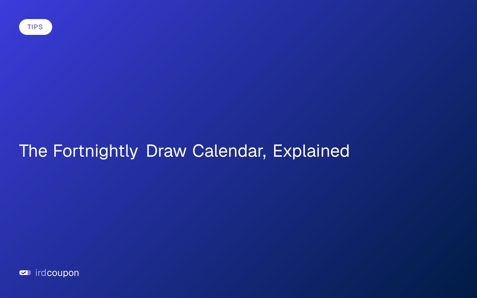The Fortnightly Draw Calendar, Explained